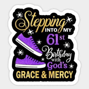 Stepping Into My 61st Birthday With God's Grace & Mercy Bday Sticker